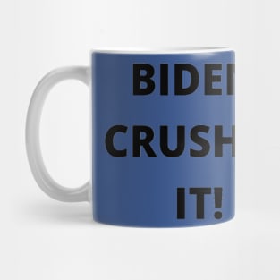 BIDEN CRUSHED IT! Mug